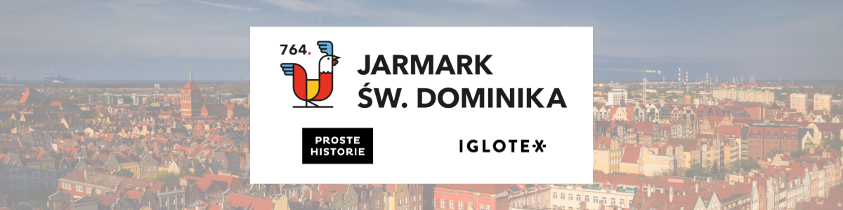 Iglotex i Proste Historie na 764. Jarmarku św. Dominika w Gdańsku