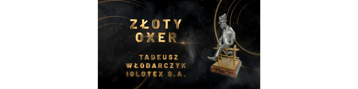 Złoty Oxer dla Tadeusza Włodarczyka – wyjątkowe wyróżnienie dla założyciela Grupy Iglotex